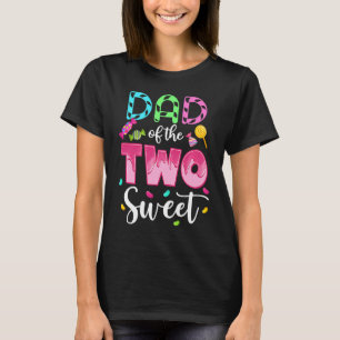 Dad of the Two Sweet Sweetie Girl 2nd Birthday Can T-Shirt
