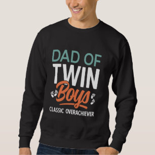 Dad Of Twin Boys Classic Overachiever Father Of Tw Sweatshirt