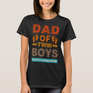 Dad Of Twin Boys Classic Overachiever Twin Dad Fa T-Shirt