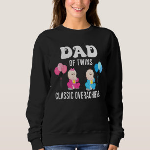 Dad Of Twins Classic Overachiever Cool Twin Dad Sweatshirt