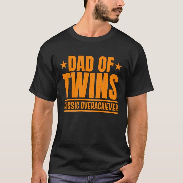 Dad Of Twins Classic Overachiever Cool Twin Dad T-Shirt (Front)