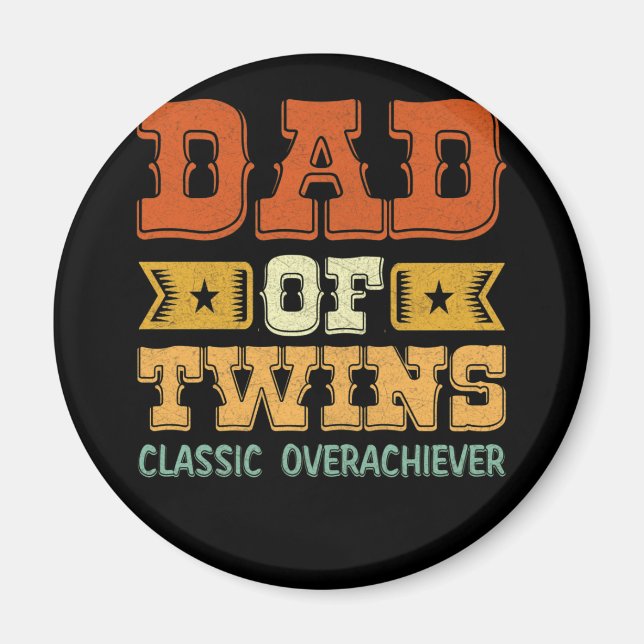 Dad Of Twins Classic Overachiever Father's Day Magnet (Front)
