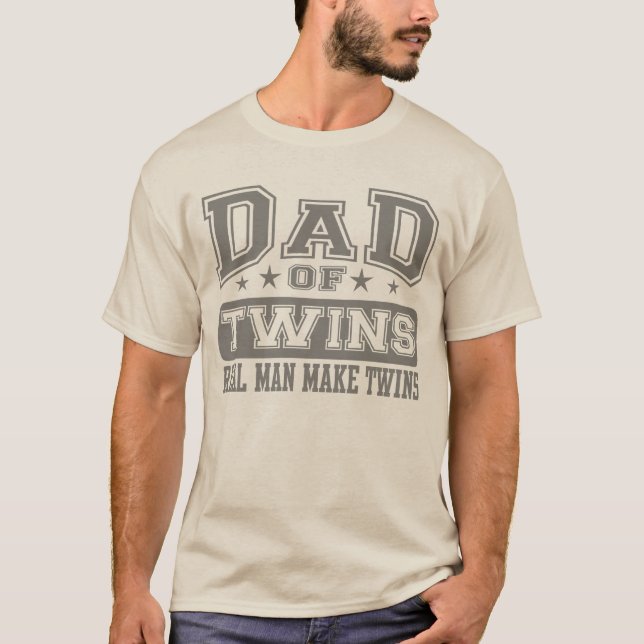Dad Of Twins Real Man Make Twins T-Shirt (Front)