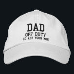 Dad Off Duty Simple Modern Typography Custom Embroidered Hat<br><div class="desc">Dad Off Duty Simple Modern Typography Custom Embroidered Baseball Cap features the simple modern embroidered text "Dad,  off duty,  Go ask your mum". Perfect as a gift for Dad for Father's Day,  Christmas,  birthday and more. Created by Evco Studio www.zazzle.com/store/evcostudio</div>