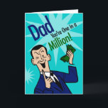 Dad One In Million Card<br><div class="desc">Hey, Kids! Why not use Father's Day to your advantage? This wonderful day when Dad is propped up high on a rickety pedestal of manufactured adulation and hideous neckties, ride the wave of his short-lived spike in ego and false sense of accomplishment... all the way to the bank! World's Greatest...</div>