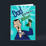 Dad One In Million Card<br><div class="desc">Hey, Kids! Why not use Father's Day to your advantage? This wonderful day when Dad is propped up high on a rickety pedestal of manufactured adulation and hideous neckties, ride the wave of his short-lived spike in ego and false sense of accomplishment... all the way to the bank! World's Greatest...</div>