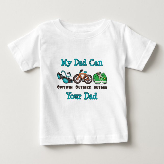 Dad Outswim Outbike Outrun Triathlon Baby T-shirt (Front)