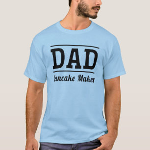 Dad. Pancake Maker T-Shirt