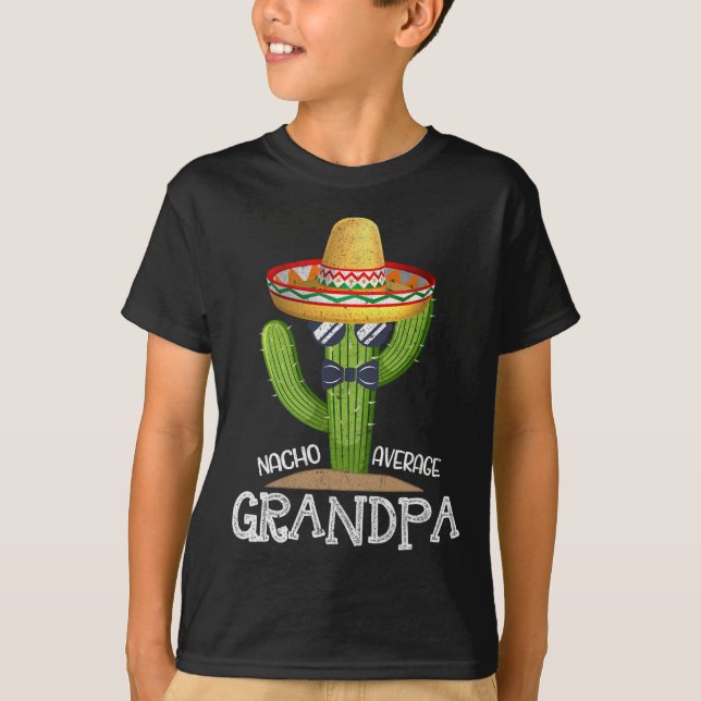 Dad Papa Fathers Day Nacho Average Grandpa Cinco D T-Shirt (Front)