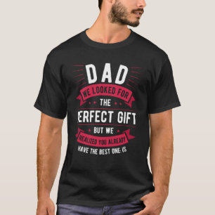 Dad Perfect Proud Daddy Father Husband Saying T-Shirt