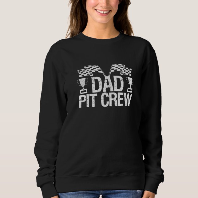 Dad Pit Crew For Race Car Parties Sweatshirt (Front)