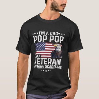 Dad Pop Pop Veteran Nothing scares me Proud Eagle T-Shirt