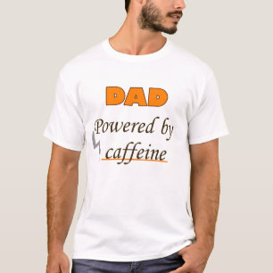 Dad Powered by caffeine T-Shirt