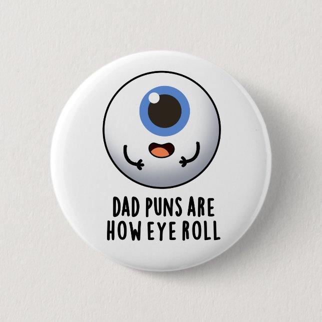 Dad Puns Are How Eye Roll Funny Eye Pun  6 Cm Round Badge (Front)