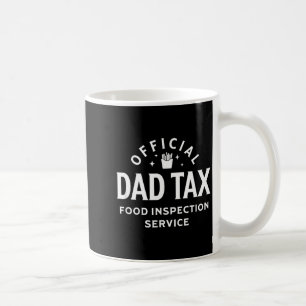 Dad Quote Father's Day Saying Dad Tax Food Inspect Coffee Mug
