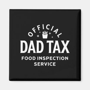 Dad Quote Father's Day Saying Dad Tax Food Inspect Magnet