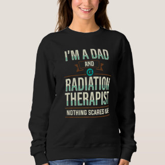 Dad Radiation Therapist Radiographer Therapy Appar Sweatshirt