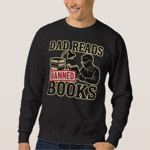 Dad Reads Banned Books   Bold Literary Statement   Sweatshirt
