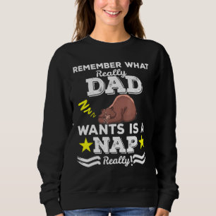 Dad Really Wants Is Nap For Sleepy Head Sweatshirt