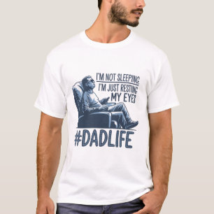 Dad resting eyes funny quote gift T-Shirt