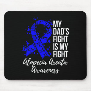 Dad’s Fight Is My Fight Alopecia Areata Awareness Mouse Pad