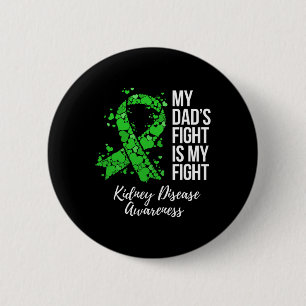 Dad’s Fight Is My Fight Kidney Disease Awareness 6 Cm Round Badge
