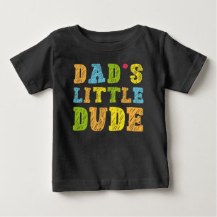 Dad’s Little Dude Baby T-Shirt