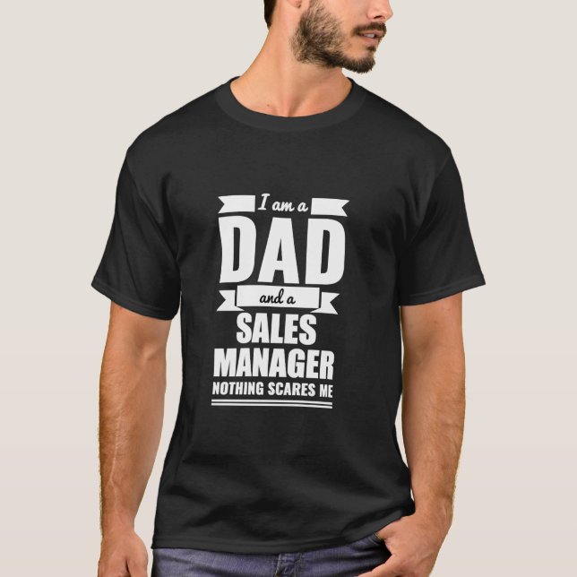 Dad Sales Manager Nothing Scares Me Father s Day P T-Shirt (Front)