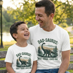 Dad-Saurus Built Tough, Loves Big Funny Dinosaur T-Shirt