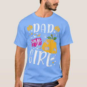 Dad Says Girl Funny Pumpkin Halloween Gender Revea T-Shirt