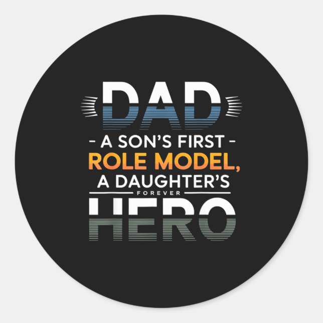Dad Son Role Model Daughter Hero Quote  Classic Round Sticker (Front)