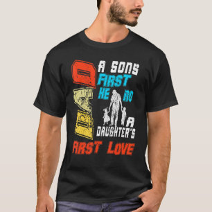 Dad Sons First Hero Daughter First Love For My Fat T-Shirt