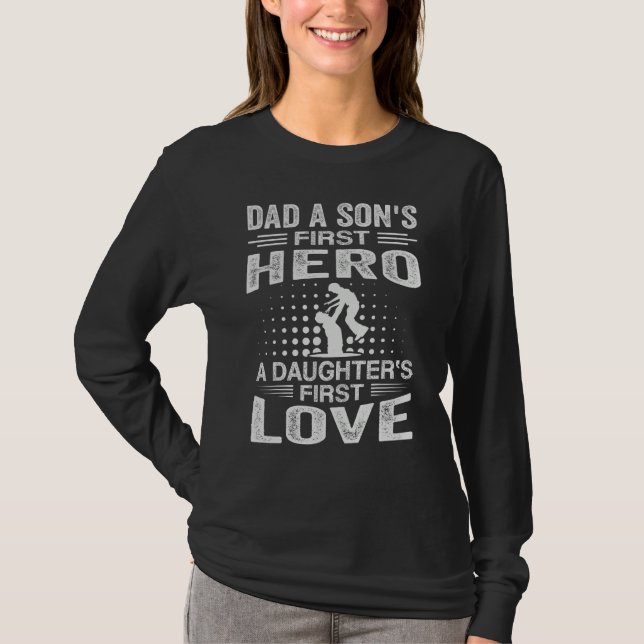 Dad Sons First Hero Daughter First Love Tee Father (Front)