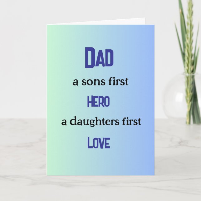 Dad, Sons First Hero, Daughters First Love  Card (Front)