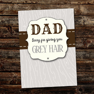 Dad, Sorry For Giving You Grey Hair Father's Day