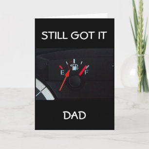 DAD-STILL GOT IT AFTER RAISING ME-BIRTHDAY HUMOR CARD