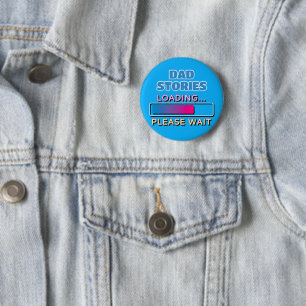 Dad Stories Loading Please Wait 6 Cm Round Badge