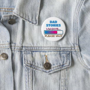 Dad Stories Loading Please Wait 6 Cm Round Badge