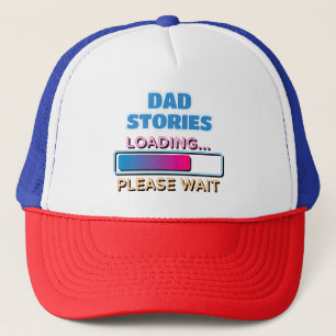Dad Stories Loading Please Wait Trucker Hat