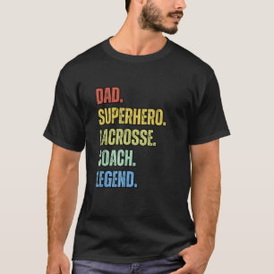 Dad Superhero Lacrosse Coach Legend Funny Coach La T-Shirt