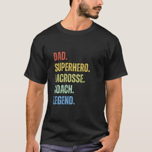 Dad Superhero Lacrosse Coach Legend Funny Coach La T-Shirt