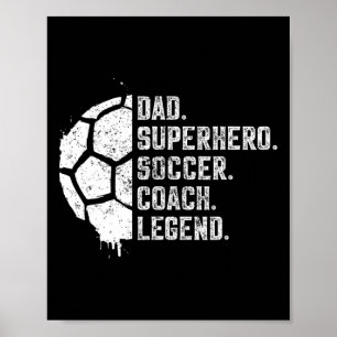Dad Superhero Soccer Coach Legend Poster