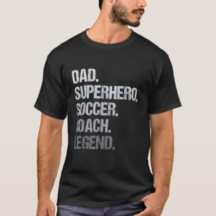 Dad Superhero Soccer Coach Legend T-Shirt