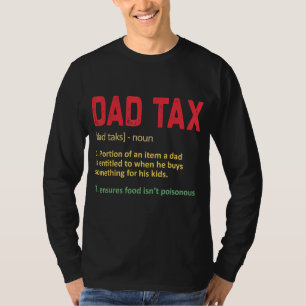 Dad Tax  Dad Tax Definition Mens Father s Day T-Shirt