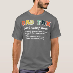 Dad Tax definition 4 T-Shirt