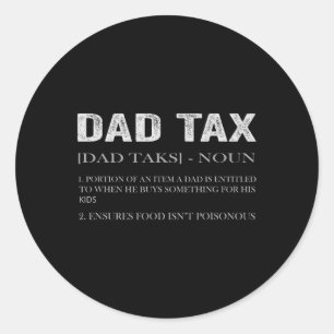 Dad Tax Definition Apparel Best Dad Definition Classic Round Sticker