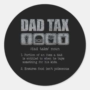 Dad Tax Definition Funny Dad Tax Jokes Dad Tax Fat Classic Round Sticker