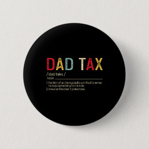 Dad Tax Definition Funny Father's Day  6 Cm Round Badge