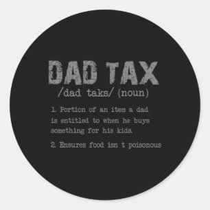 Dad Tax Definition Men Funny Father's Day 3 Classic Round Sticker