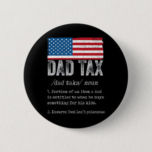 Dad Tax Definition Men Funny Father's Day 5 6 Cm Round Badge